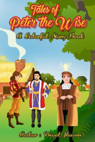 Title: Tales of Peter the Wise - A Colorful Story Book, Author: Priyal Jhaveri