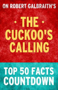 Title: The Cuckoo's Calling: Top 50 Facts Countdown, Author: TK Parker