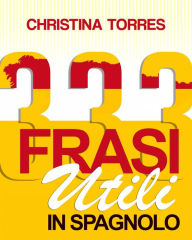 Title: 333 Frasi Utili in Spagnolo, Author: Christina Torres