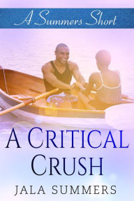 Title: A Critical Crush (A Summers Short), Author: Jala Summers