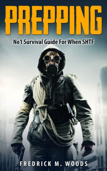 Prepping: No1 Survival Guide For When SHTF (Prepping & Survival Series, #1)