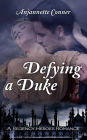 Defying a Duke (Regency Heroes, #1)