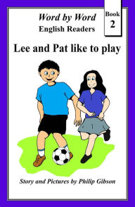 Title: Lee and Pat like to play (Word by Word graded readers for children, #2), Author: Philip Gibson