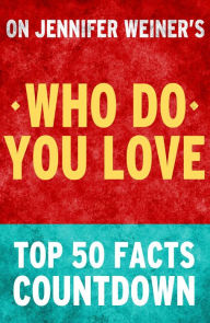 Title: Who Do You Love: Top 50 Facts Countdown, Author: TK Parker