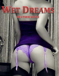 Title: Wet Dreams, Author: Heather Keyes