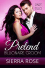 The Pretend Billionaire Groom #2 (Finding The Love Of Your Life Series)