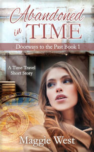 Title: Abandoned in Time (Doorways to the Past, #1), Author: Maggie West