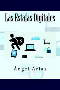 Title: Las Estafas Digitales, Author: Ángel Arias
