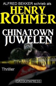 Title: Chinatown-Juwelen: Thriller (Alfred Bekker Thriller Edition, #3), Author: Alfred Bekker