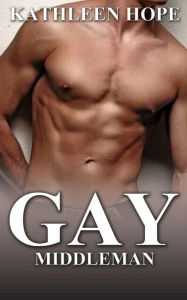 Title: Gay: Middleman, Author: Kathleen Hope