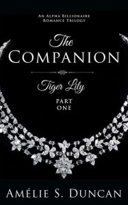 Title: Tiger Lily : The Companion (Tiger Lily Trilogy, #1), Author: Amélie S. Duncan