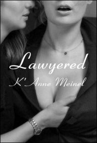 Title: Lawyered, Author: K'Anne Meinel