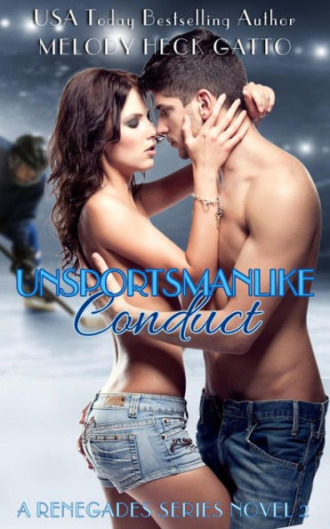 Unsportsmanlike Conduct (The Renegades (Hockey Romance), #2)