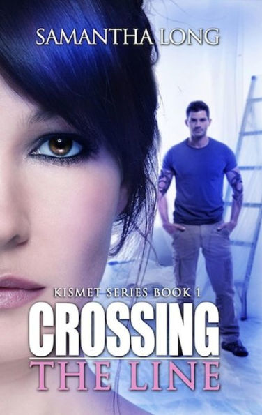 Crossing the Line (The Kismet Series, #1)
