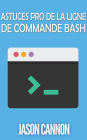 Astuces Pro de la Ligne de Commande Bash