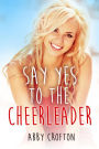 Say Yes to the Cheerleader (The Say Yes Series, #1)