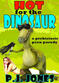 Title: Hot for the Dinosaur, Author: PJ Jones
