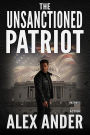 The Unsanctioned Patriot (Patriotic Action & Adventure - Aaron Hardy, #1)