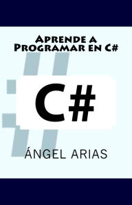 Title: Aprende a programar en C#, Author: Ángel Arias