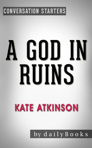 Title: A God in Ruins: by Kate Atkinson Conversation Starters (Daily Books), Author: Daily Books