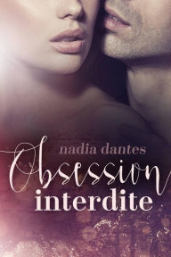 Title: Obsession interdite, Author: Nadia Dantes