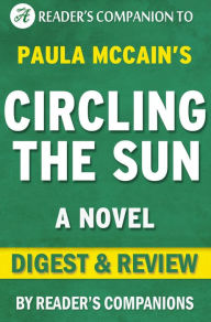 Title: Circling the Sun: A Novel By Paula McCain Digest & Review, Author: Reader's Companions