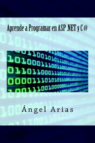 Title: Aprende a Programar en ASP .NET y C#, Author: Ángel Arias