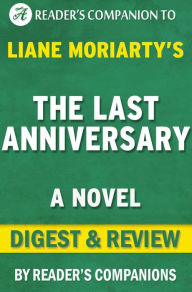 Title: The Last Anniversary: A Novel By Liane Moriarty Digest & Review, Author: Reader's Companions