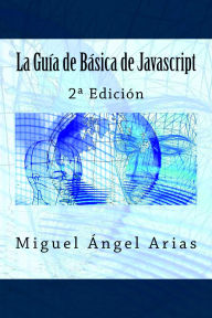 Title: La Guía Básica de Javascript, Author: Miguel Ángel Arias
