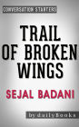 Trail of Broken Wings: A Novel by Sejal Badani Conversation Starters (Daily Books)