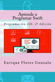 Title: Aprende a Programar Swift, Author: Enrique Flores Gonzalo