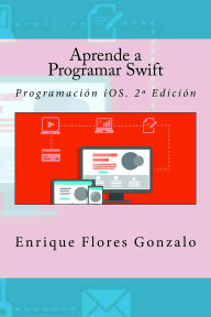 Title: Aprende a Programar Swift, Author: Enrique Flores Gonzalo
