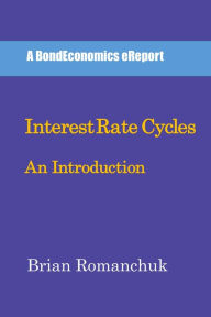 Title: Interest Rate Cycles: An Introduction, Author: Brian Romanchuk