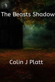 Title: The Beasts Shadow, Author: Colin J Platt