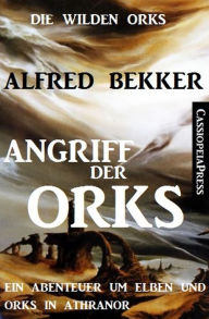 Title: Angriff der Orks (Die wilden Orks, #1), Author: Alfred Bekker