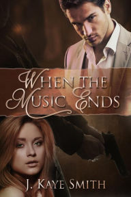 Title: When the Music Ends (The Bellini Series, #1), Author: J. Kaye Smith