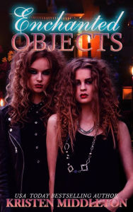 Title: Enchanted Objects (Witches of Bayport, #2), Author: Kristen Middleton