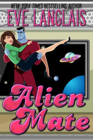 Title: Alien Mate, Author: Eve Langlais