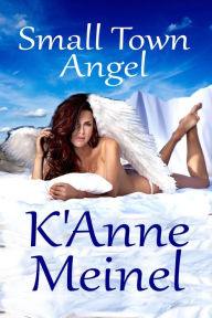 Title: Small Town Angel, Author: K'Anne Meinel