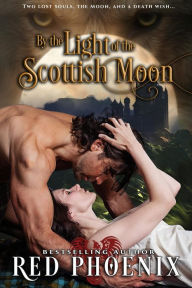 Title: By the Light of the Scottish Moon - Unrated (My Kilted Wolf, #1), Author: Red Phoenix