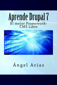 Title: Aprende Drupal 7. El mejor Framework-CMS, Author: Ángel Arias