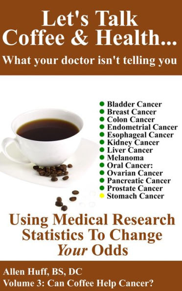 Let's Talk Coffee & Health Volume 3: Can Coffee Help Cancer? (Let's Talk Coffee & Health... What Your Doctor Isn't Telling You, #3)