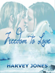 Title: Freedom to Love, Author: Harvey Jones