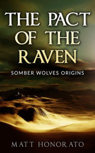 Title: The Pact of the Raven (The Somber Wolves Saga, #4), Author: Matt Honorato