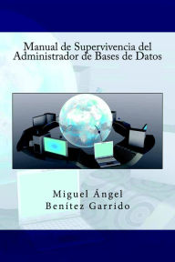 Title: Manual de Supervivencia del Administrador de Bases de Datos, Author: Miguel Ángel Benítez