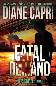 Title: Fatal Demand (Jess Kimball Thrillers Series #3), Author: Diane Capri