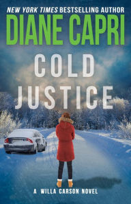 Title: Cold Justice: A Judge Willa Carson Mystery, Author: Diane Capri