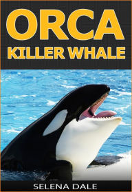 Title: Orca - Killer Whale (Weird & Wonderful Animals), Author: Selena Dale