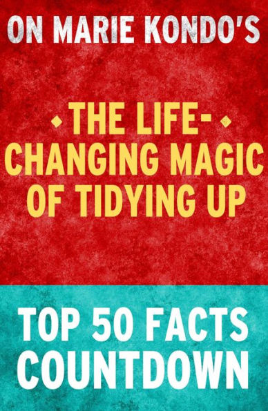The Life-Changing Magic of Tidying Up: Top 50 Facts Countdown