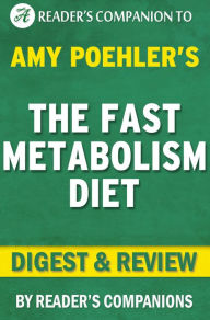 Title: The Fast Metabolism Diet: By Haylie Pomroy Digest & Review: Eat More Food and Lose More Weight, Author: Reader's Companions